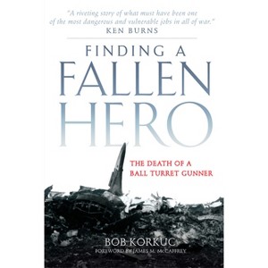 Finding a Fallen Hero - by  Bob Korkuc (Paperback) - 1 of 1