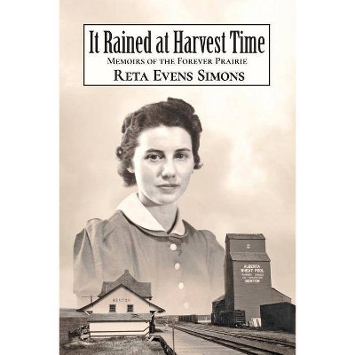 It Rained at Harvest Time - by  Reta Evens Simons (Paperback)