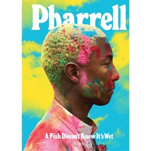 Pharrell: A Fish Doesn't Know It's Wet - by  Pharrell Williams (Hardcover) - 1 of 1