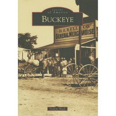 Buckeye - (Images of America (Arcadia Publishing)) by  Verlyne Meck (Paperback)