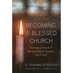 Becoming a Blessed Church - 2nd Edition by  N Graham Standish (Paperback) - 1 of 1