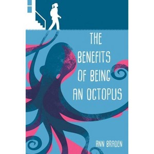 The Benefits of Being an Octopus - by Ann Braden - 1 of 1