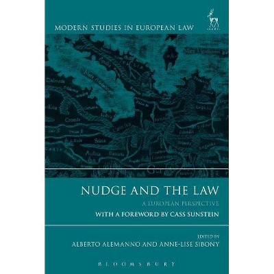 Nudge and the Law - (Modern Studies in European Law) by  Alberto Alemanno & Anne-Lise Sibony (Paperback)
