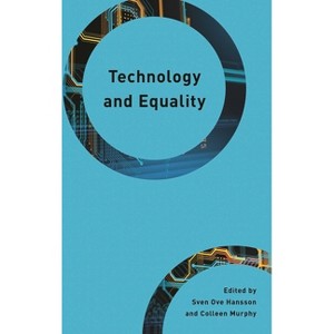 Technology and Equality - (Philosophy, Technology and Society) by  Sven Ove Hansson & Colleen Murphy (Hardcover) - 1 of 1