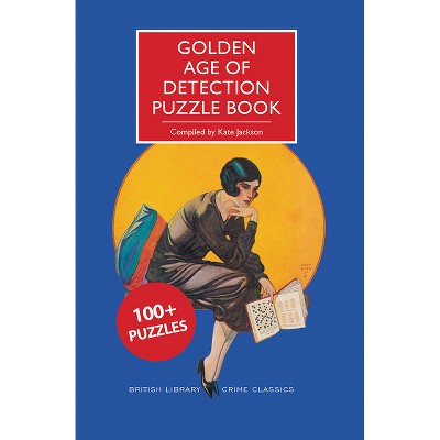Golden Age of Detection Puzzle Book - (British Library Crime Classics) by  Kate Jackson (Paperback)