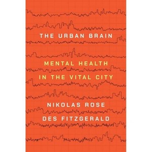 The Urban Brain - by Nikolas Rose & Des Fitzgerald - 1 of 1