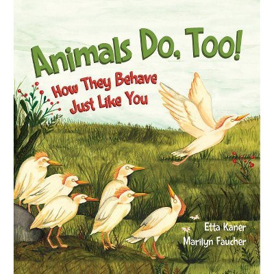 Animals Do, Too! - by  Etta Kaner (Hardcover)