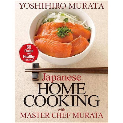  Japanese Home Cooking with Master Chef Murata - by  Yoshihiro Murata (Paperback) 