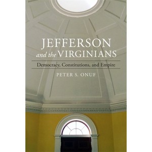 Jefferson and the Virginians - (Walter Lynwood Fleming Lectures in Southern History) by  Peter Onuf (Hardcover) - 1 of 1