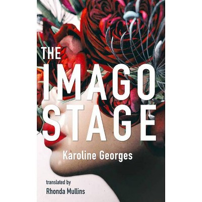 The Imago Stage - by  Karoline Georges (Paperback)