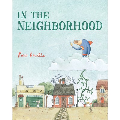 In the Neighborhood - by  Rocio Bonilla (Hardcover)