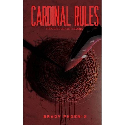 Cardinal Rules - by  Brady Phoenix (Paperback)