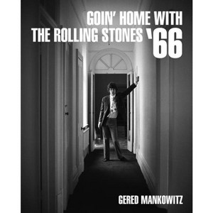 Goin' Home with the Rolling Stones '66: Photographs by Gered Mankowitz - (Hardcover) - 1 of 1