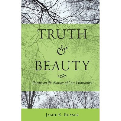 Truth and Beauty - by  Jamie K Reaser (Paperback)