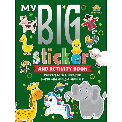 My Big Sticker and Activity Book - Packed with Unicorns, Farm and Jungle Animals! - by  Booktopus (Paperback)