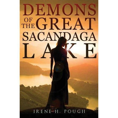 Demons of the Great Sacandaga Lake - by  Irene Pough (Paperback)