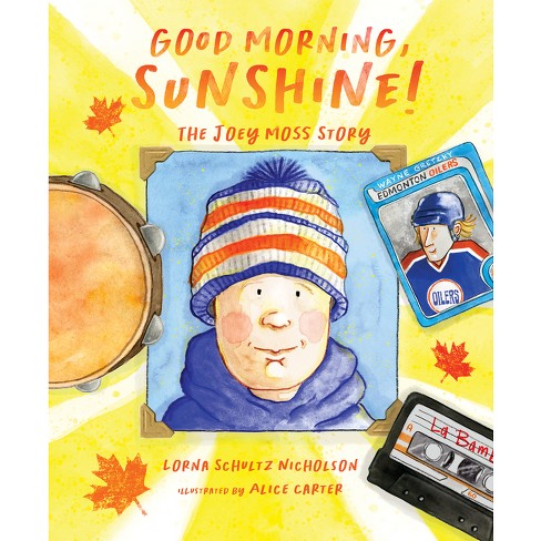 Good Morning, Sunshine! - By Lorna Schultz Nicholson (hardcover) : Target