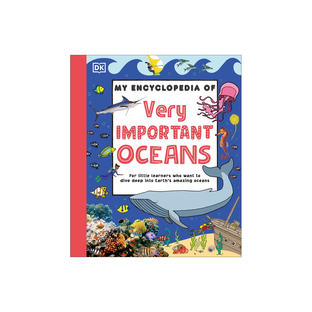 My Encyclopedia of Very Important Oceans - (My Very Important Encyclopedias) by DK (Hardcover)