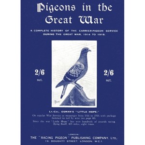 Pigeons in the Great War - by  Lt -Col A H Osman (Paperback) - 1 of 1