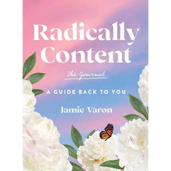 Radically Content: The Journal - by  Jamie Varon (Hardcover)