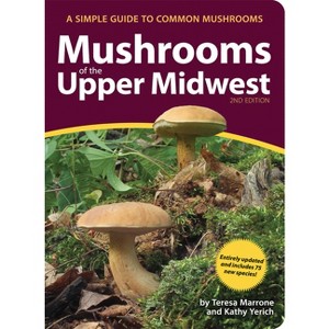 Mushrooms of the Upper Midwest - (Mushroom Guides) 2nd Edition by  Teresa Marrone & Kathy Yerich (Paperback) - 1 of 1