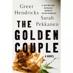 The Golden Couple - by Greer Hendricks & Sarah Pekkanen (Hardcover)
