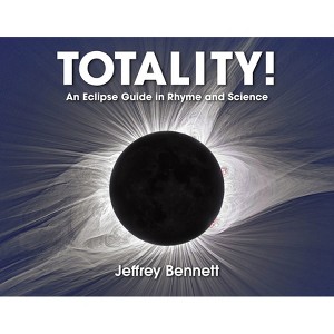 Totality! - 2nd Edition by  Jeffrey Bennett (Hardcover) - 1 of 1