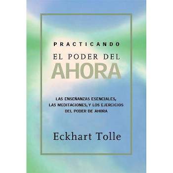 Practicando El Poder de Ahora - by  Eckhart Tolle (Paperback)