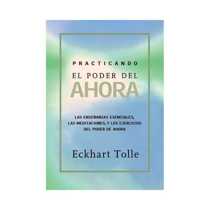 Practicando El Poder de Ahora - by  Eckhart Tolle (Paperback), 1 of 2