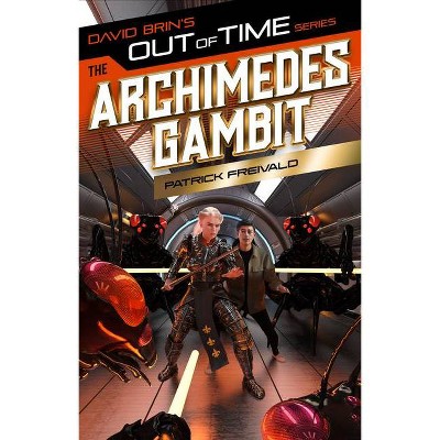 The Archimedes Gambit - (Out of Time) by  Patrick Freivald (Paperback)