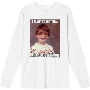 Nerd Meme I Cannot Deal Today Homie Adult Long Sleeve Tee - 1 of 2