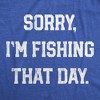 Mens Sorry Im Fishing That Day T Shirt Funny Sarcastic Fishermen Joke Text Tee For Guys - Crazy Dog Men's T Shirt - image 2 of 4