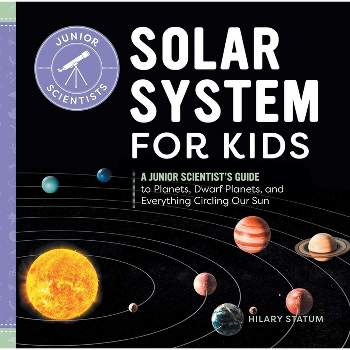 Solar System for Kids - (Junior Scientists) by Hilary Statum