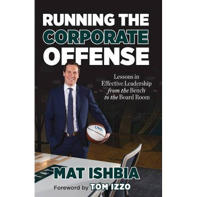 Running the Corporate Offense - by  Mat Ishbia (Paperback)