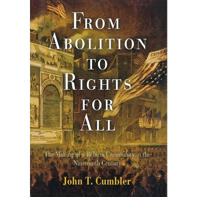 From Abolition to Rights for All - by  John T Cumbler (Hardcover)