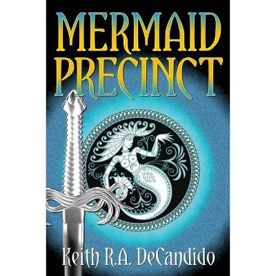 Mermaid Precinct - by  Keith R a DeCandido (Paperback)