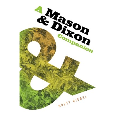 A Mason & Dixon Companion - by Brett Biebel