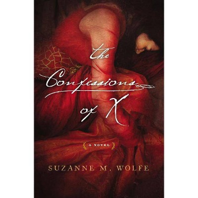 The Confessions of X - by  Suzanne M Wolfe (Paperback)