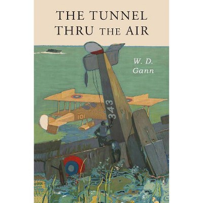 Tunnel Thru the Air - by  William D Gann (Paperback)