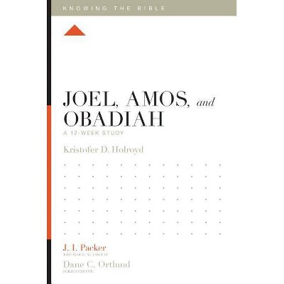  Joel, Amos, and Obadiah - (Knowing the Bible) by  Kristofer Holroyd (Paperback) 