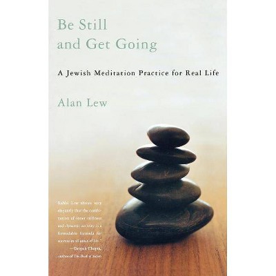 Be Still and Get Going - by  Alan Lew (Paperback)