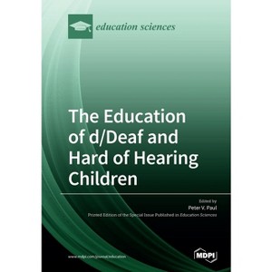 The Education of d/Deaf and Hard of Hearing Children - (Paperback) - 1 of 1