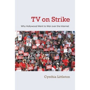 TV on Strike - (Television and Popular Culture) by  Cynthia Littleton (Paperback) - 1 of 1