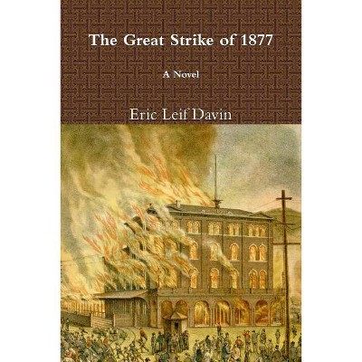 The Great Strike of 1877 - by  Eric Leif Davin (Paperback)