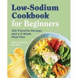 Low Sodium Cookbook for Beginners - by  Andy de Santis (Paperback)