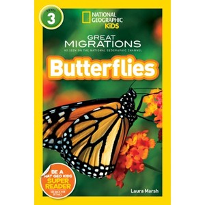 Great Migrations Butterflies (National Geographic Kids Readers, Level 3) - by  Laura Marsh (Paperback) - 1 of 1