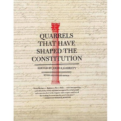 Quarrels That Have Shaped the Constitution - by  John A Garraty (Paperback)