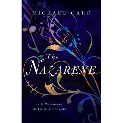 The Nazarene - by  Michael Card (Paperback)