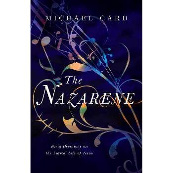 The Nazarene - by  Michael Card (Paperback)