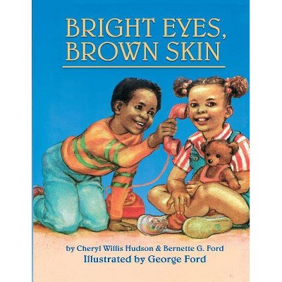 Bright Eyes, Brown Skin - (Feeling Good) by  Cheryl Willis Hudson & Bernette Ford (Paperback)